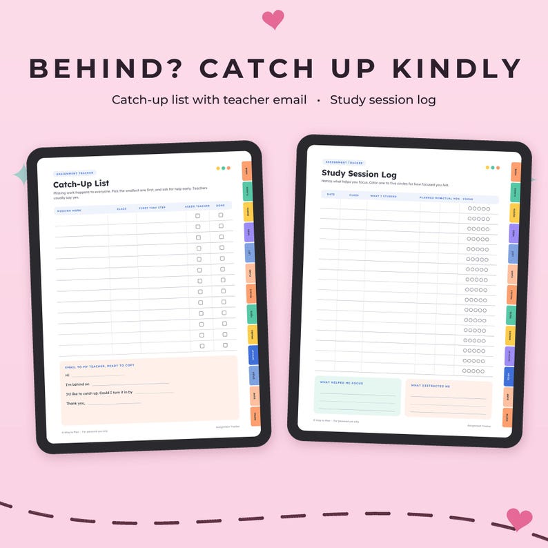 May include: Two digital tablet screens displaying academic planning templates. The left screen shows a Catch-Up List with columns for assignment, class, and checkboxes. The right screen shows a Study Session Log with date, class, and focus circles.