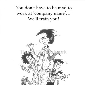 Personalised Cartoon artwork, humorous gift for the workplace or your boss! 'You don't have to be mad to work here' cartoon.