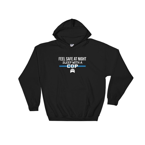 Feel Safe at Night Sleep with A Cop Hoodie Black