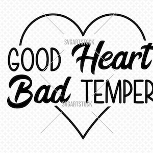 Buen corazón, mal carácter, SVG, vector de sarcasmo, diseño de camiseta divertida, archivo cricut, descarga instantánea (svg, jpeg, png, eps)