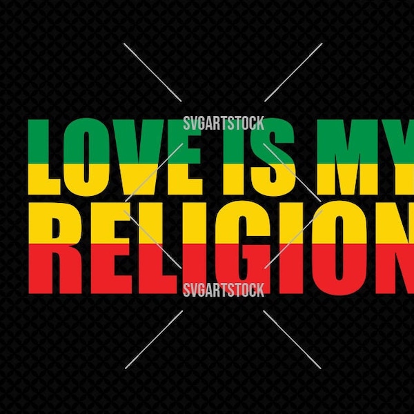 Love is my Religion - rasta svg - vector - digital clipart, t-shirt design, instant download (svg, eps, png)