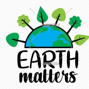 Earth Matters - salva il pianeta svg - vettore terra - clipart digitale ecologica, design maglietta, download immediato (svg, eps, png)