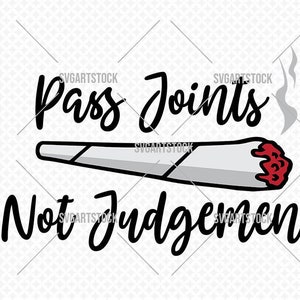 Weed SVG Design - Pass Gelenke nicht urteilen, Cannabis 420 Stoner Cricut SVG, T-Shirt svg Design, sofortiger Download (svg, jpeg, png, eps)