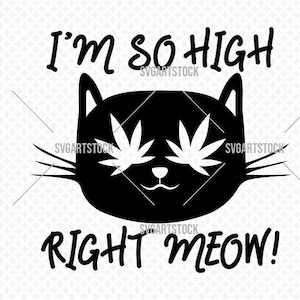 Estou tão chapado, miau! - 420 weed svg - vetor de cannabis - stoner digital clipart, design de camiseta, download instantâneo (svg, dxf, png)