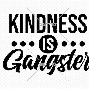 Kindness Is Gangster SVG Design, compassion svg, svg inspirant, fichier cricut, conception de t-shirt svg, téléchargement immédiat (svg, jpeg, png, eps)