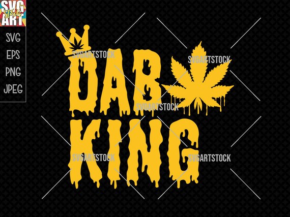Download Dab King Svg Weed Svg Cannabis Vector 420 Cricut Svg Etsy