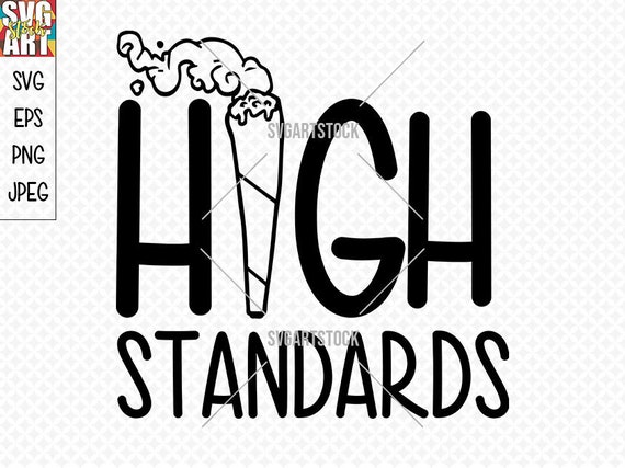 Download High Standards Svg Weed 420 Svg Stoner Svg Instant Etsy