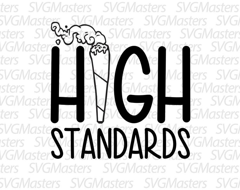 Download Clip Art Art Collectibles T Shirt Design High Standards Instant Download Digital Clipart Svg Jpeg Png Weed Vector 420 Svg
