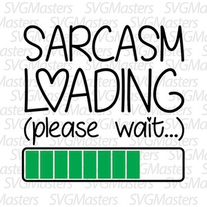 Sarcasm Loading... funny svg - vector - digital clipart , t-shirt design , instant download (svg, jpeg, png)
