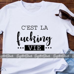 C'est La Fucking Vie SVG, svg drôle, conception de t-shirt sarcasme, citation française, fichier cricut, téléchargement immédiat (svg, jpeg, png)