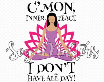 C'mon Inner Peace - funny yoga svg - meditation vector - digital clipart for design, t-shirts or more , instant download (svg, jpeg, png)