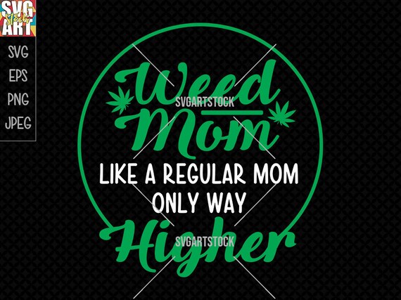 Download Weed Mom Svg 420 Vector Digital Clipart Weed Svg T Shirt Design Cricut File Instant Download