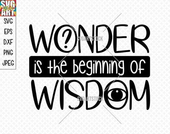 Download Svg Wonder Is The Beginning Of Wisdom T Shirt Design Digital Clipart Svg Dxf Png Instant Download Vector Clip Art Art Collectibles Delage Com Br