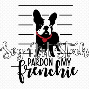 Pardon My Frenchie - lustige französische Bulldogge Vektor, digitale Clipart, T-Shirt Design, sofortiger Download (svg, jpeg, png)