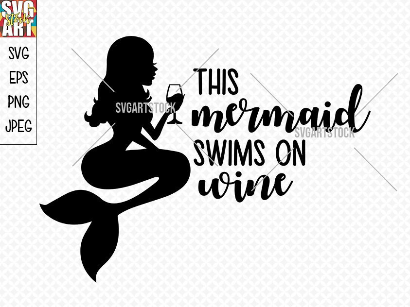 Download This Mermaid Swims On Wine Svg Funny Svg Sarcasm Vector Etsy