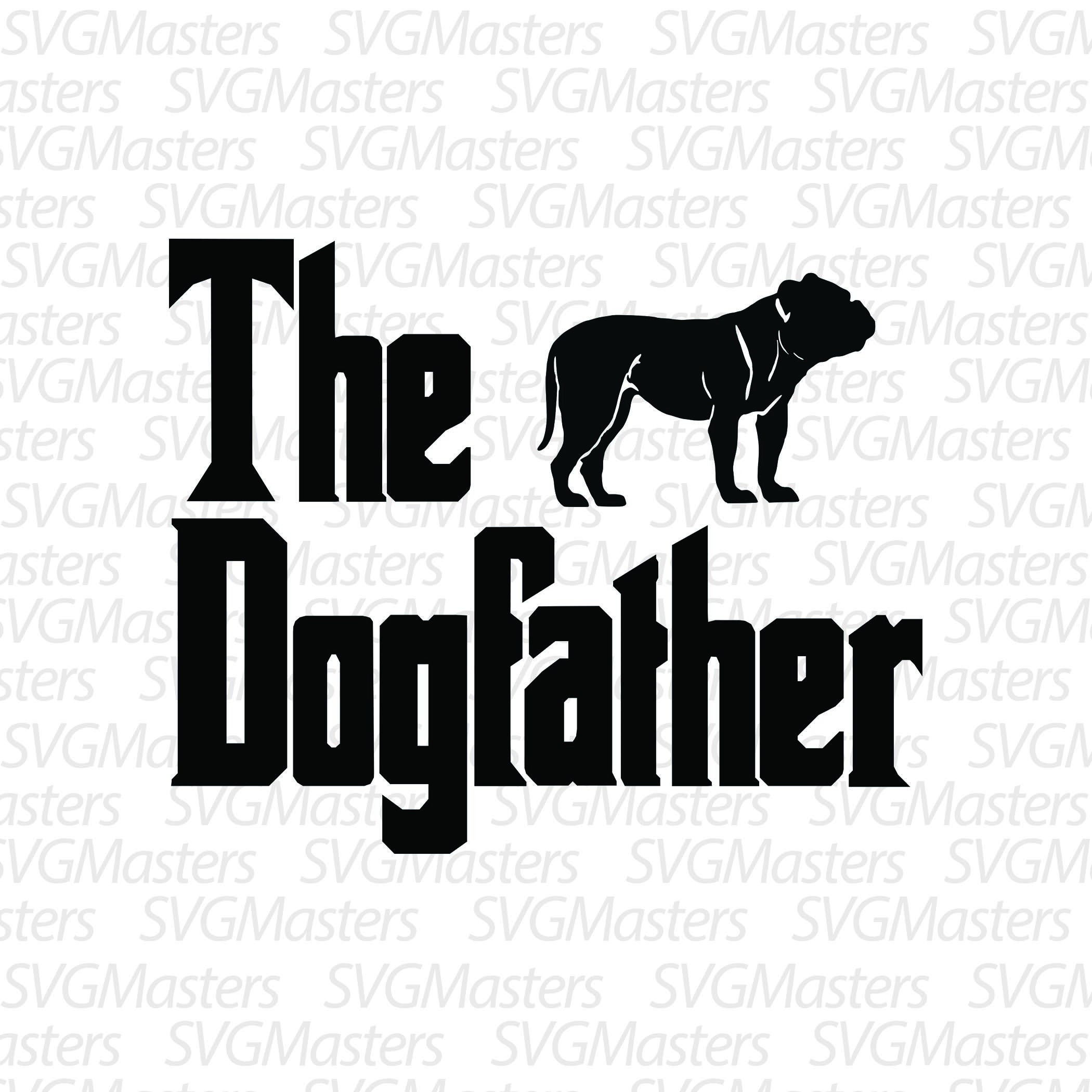 The Dogfather Dog Svg Bulldog Vector Digital Clipart - Etsy