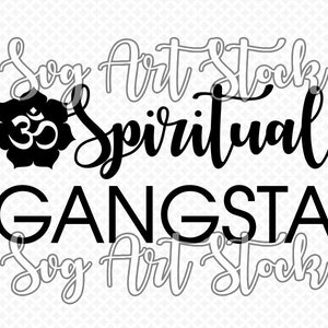 Spiritual Gangsta SVG DXF PNG Files For Cricut Spiritual Funny Yoga Studio Design Yoga Lover Healing Sacred Energy Crafting Cutting