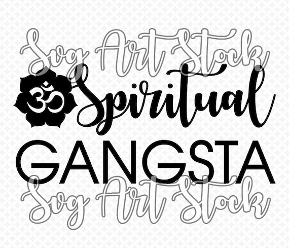 Spiritual Gangsta SVG DXF PNG Files For Cricut Spiritual Funny Yoga Studio Design Yoga Lover Healing Sacred Energy Crafting Cutting