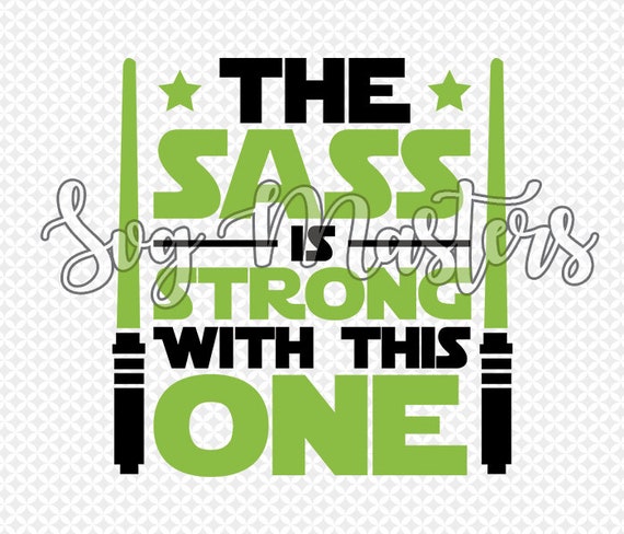 The Sass Is Strong With This One Funny T Shirt The Sass Is Strong With This One Funny T Shirt