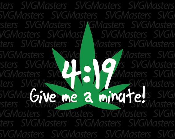 Funny 4:19 Give Me A Minute 420 Marijuana T-Shirt Funny 4:19 Give Me A Minute 420 Marijuana T-Shirt