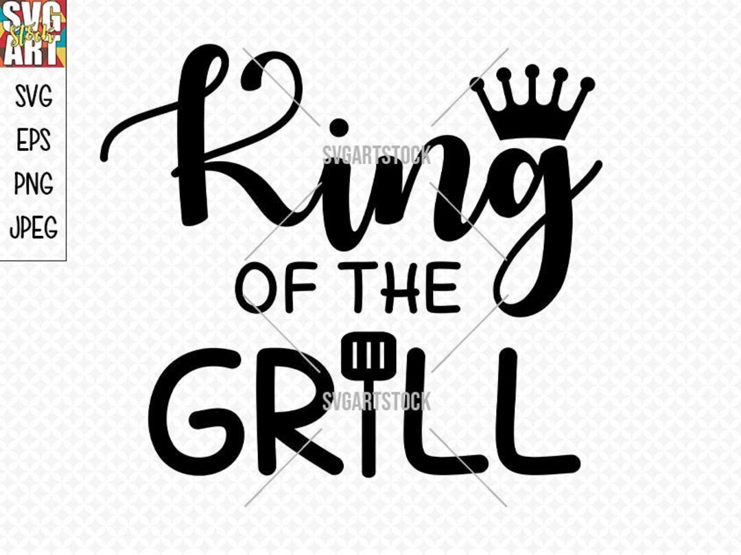 King of the Grill SVG Digital Clipart Grill Master Svg - Etsy
