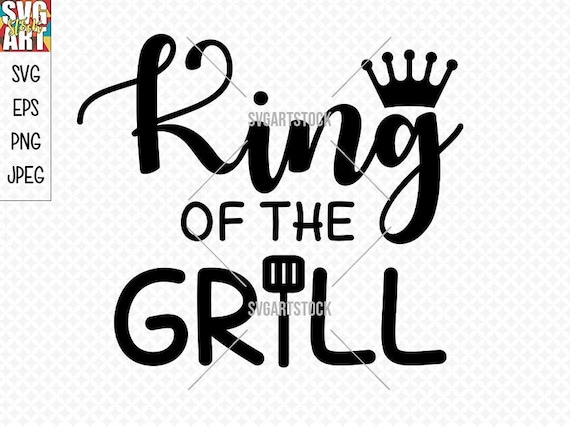 Download King Of The Grill Svg Digital Clipart Grill Master Svg Etsy