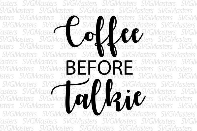 Download Coffee Before Talkie Svg Funny Vector Digital Clipart Etsy