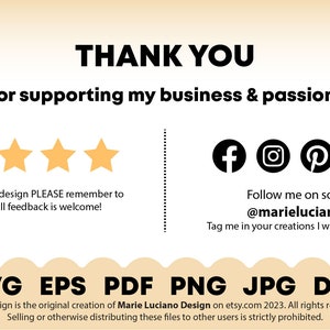 May include: Thank you for supporting my business & passion!  Five yellow stars with a message to leave a review.  Social media icons for Facebook, Instagram, Pinterest, TikTok, and YouTube.  The text "Follow me on social media @marielucianodesign. Tag me in your creations I would love to see them!"  SVG, EPS, PDF, PNG, JPG, and DXF file formats.  The text "This design is the original creation of Marie Luciano Design on etsy.com 2023. All rights reserved. Selling or otherwise distributing these files to other users is strictly prohibited."