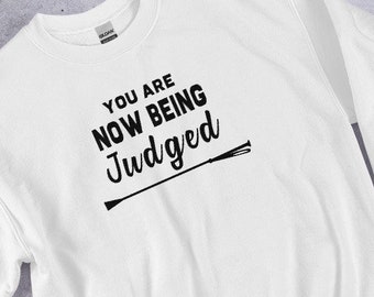 You Are Now Being Judged Horse Show Crew Sweatshirt for Equestrians