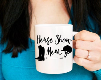 Horse Show Mom Equestrian Mug, Gift for Horse Moms