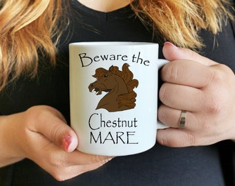 Beware the Chestnut Mare, Funny Horse Quote Mug for Horseback Riding Equestrians and Horse Owners, Gift for Horse Lovers