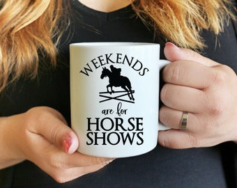 Weekends are for Horse Shows - Show Jumping Hunter Mug