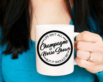 Champagne & Horse Show Funny Mug for Horse Lovers