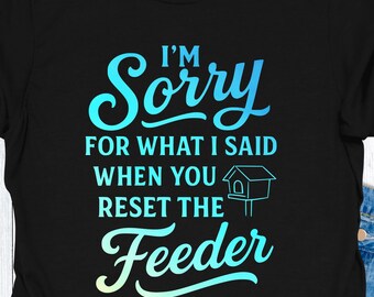 Sorry voor wat ik zei Feeder reset shirt, grappig vogelliefhebber T-shirt, bordspel nacht humor, verontschuldiging cadeau-idee, T-shirt gamer sarcasme