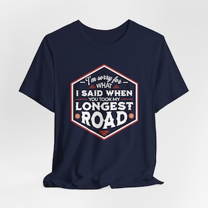 I'm Sorry for What I Said When You Took My Longest Road - Catan Inspired unofficial fan art t-shirt