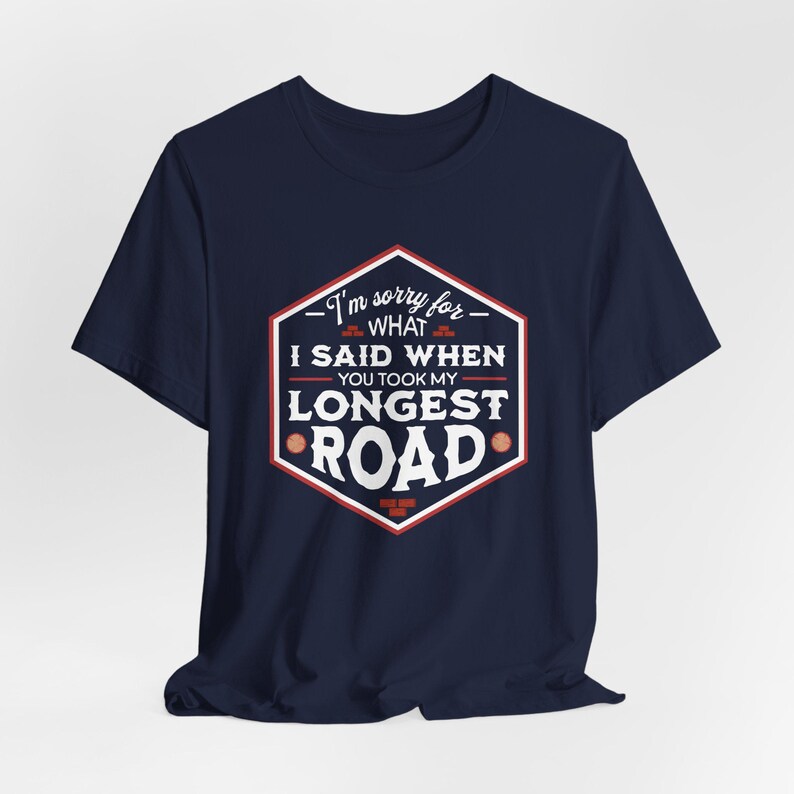 I'm Sorry for What I Said When You Took My Longest Road - Catan Inspired unofficial fan art t-shirt