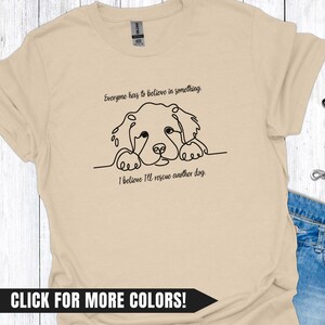 Rescue Dog T-Shirt for Dog Mom Gift, Rescue Dog Mom Shirt for Her, Rescue Another Dog Tee for Pet Parent Gift for Foster Dog Lover I Believe