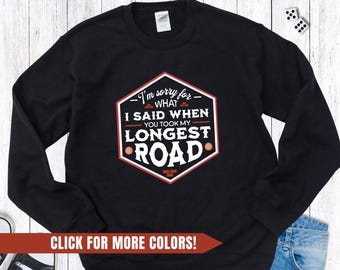 Catan Sweatshirt for Board Game Lover, I&#39;m sorry for what I said when you took my longest road Sweat Shirt for Catan Lover, Boardgamer Gift