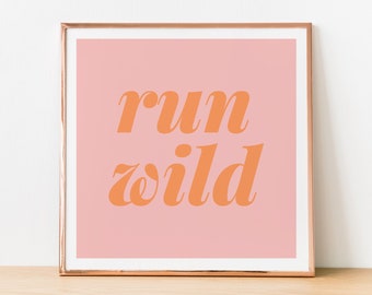 Run Wild Wall Art Printable, Pink and Orange, Instant Download, Inspirational Poster, Positivity Quote, Boho Nursery Decor, Summer Artwork