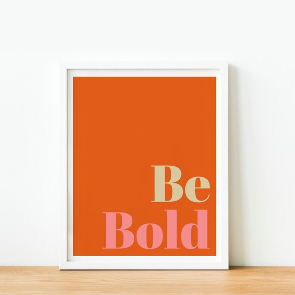 Be Bold, Instant Download, Orange and Pink, Inspirational Quote Printable Wall Art, Encouraging Words, Motivational Wall Decor, Stylish Dorm