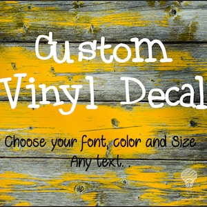 Create your own Vinyl Decal, Custom Vinyl decal, Choose your  Size, Text Font, Color. Custom Wall Decal  - Design your own decal ,
