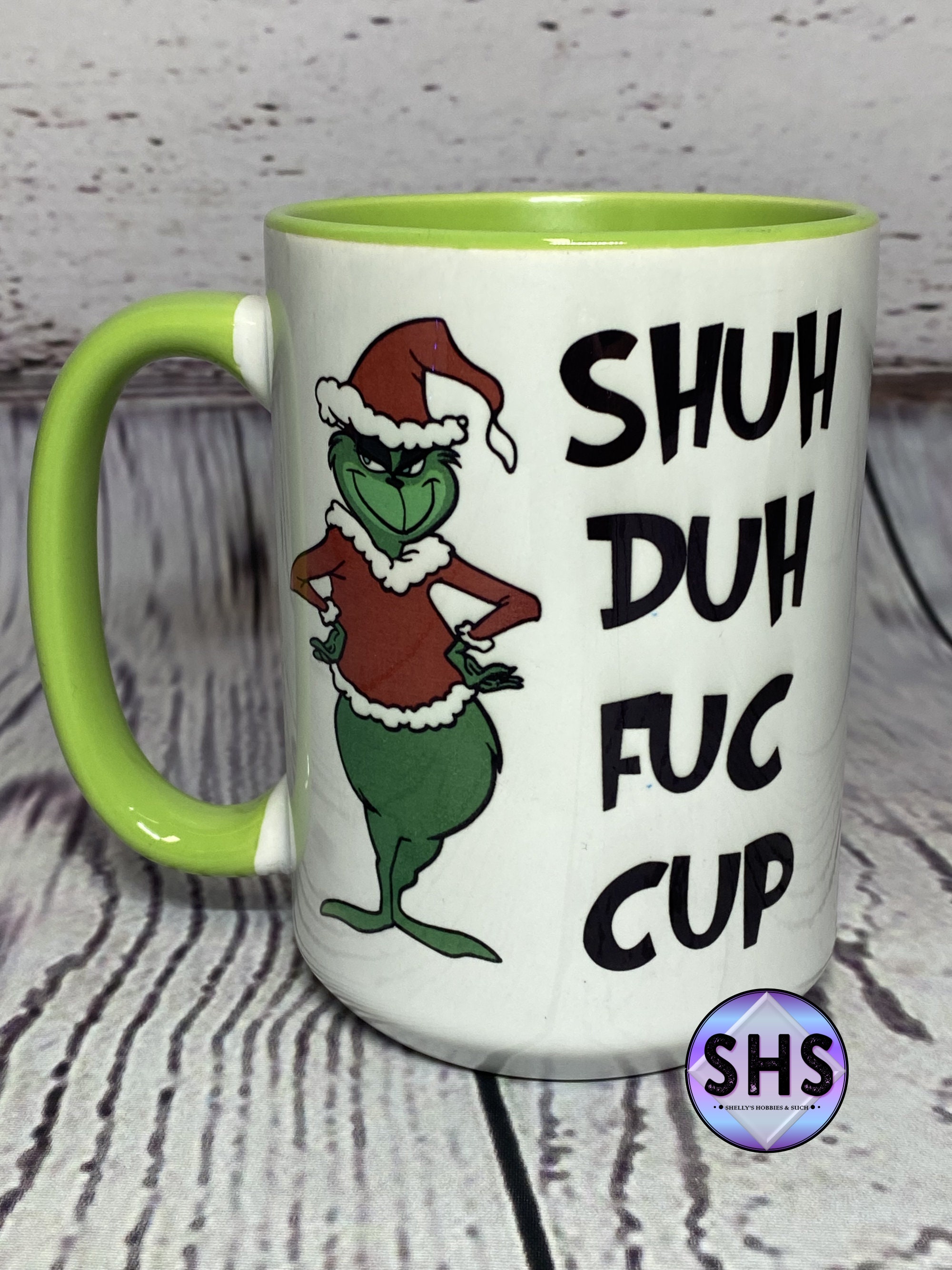 Grinch Shut Duh Fuh Cup Christmas Mug - Jolly Family Gifts