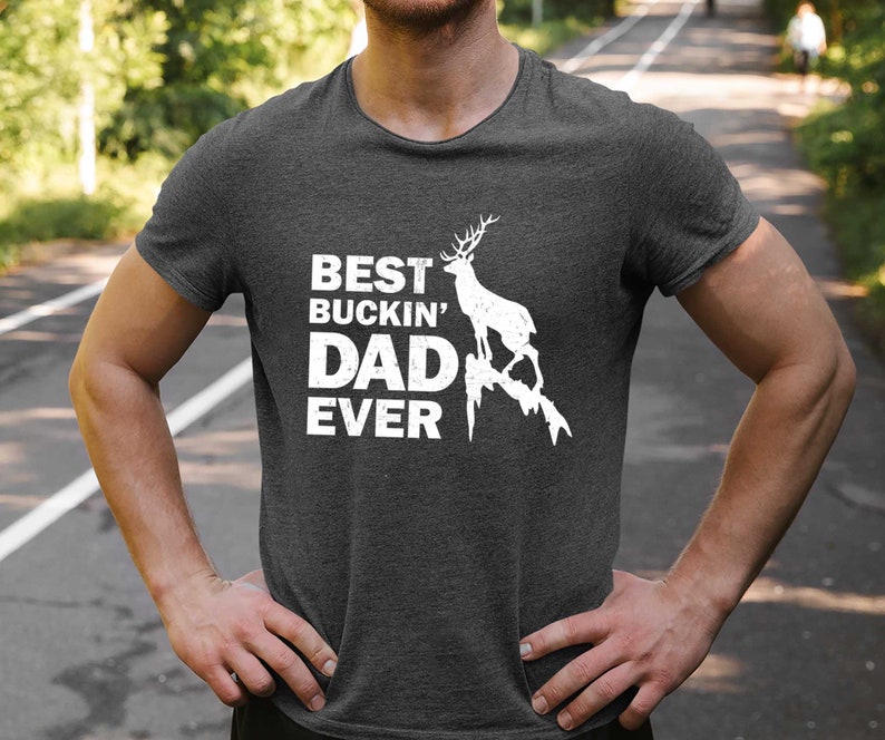 Big game hunter gift shirt for dad Happy Fathers day gift i love my dad gift Fathers Day Shirt Best buckin Dad ever Tshirt