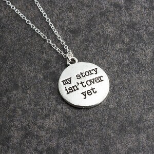 My Story Isn&#39;t Over Yet Wording charm Necklace, Message Necklace, Silver Charm Necklace, Antique Silver Necklace, Inspiration Necklace