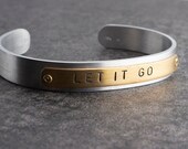 LET IT GO Message Aluminum Cuff Bracelet, Hand Stamped Bracelet, Secret Message, Inspirational Bracelet, Handmade Bracelet