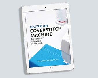 Master the Coverstitch Machine E-book: The complete coverstitch sewing guide