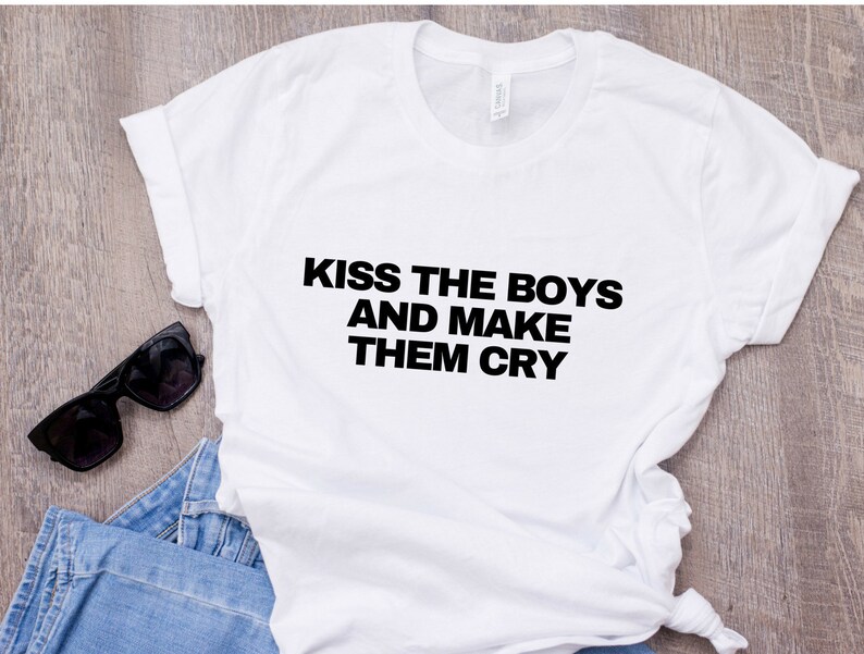 Kiss the boys and make them cry T-shirt Kiss the boys Shirt | Etsy