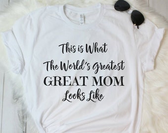 That Is What The World's Greatest Great Mom Looks Like T-Shirt Tee Women Clothing Tshirt with Saying Gift Funny Mother's Day Motherhood Life