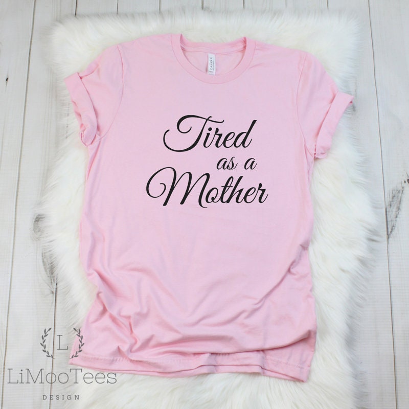 Tired as A Mother Shirt for Mama T-shirts for Women Cute Tees | Etsy