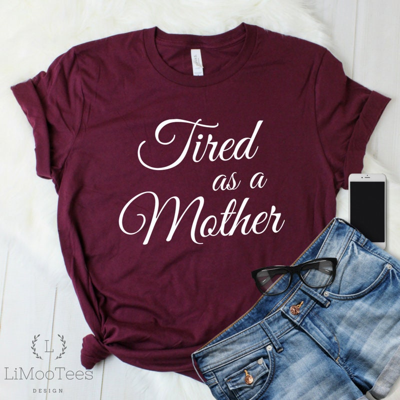 Tired as A Mother Shirt for Mama T-shirts for Women Cute Tees | Etsy